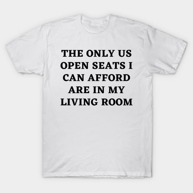 the only us open seats i can afford are in my living room T-Shirt by yassinebd